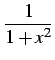 $ \displaystyle{\frac{1}{1+x^2}}$