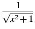 $ \displaystyle{\frac{1}{\sqrt{x^2+1}}}$