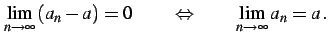 $\displaystyle \lim_{n\to\infty}\left(a_{n}-a\right)=0 \qquad \Leftrightarrow \qquad \lim_{n\to\infty} a_{n}=a\,.$