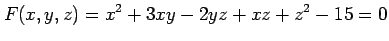 $\displaystyle F(x,y,z)=x^2+3xy-2yz+xz+z^2-15=0$