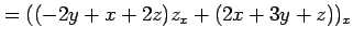 $\displaystyle =((-2y+x+2z)z_x+(2x+3y+z))_x$