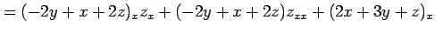 $\displaystyle = (-2y+x+2z)_xz_x+ (-2y+x+2z)z_{xx}+ (2x+3y+z)_x$