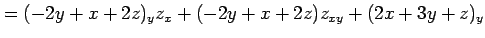 $\displaystyle = (-2y+x+2z)_yz_x+ (-2y+x+2z)z_{xy}+ (2x+3y+z)_y$