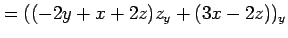 $\displaystyle = ((-2y+x+2z)z_y+(3x-2z))_y$