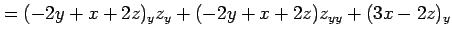 $\displaystyle = (-2y+x+2z)_yz_y+ (-2y+x+2z)z_{yy}+ (3x-2z)_y$