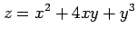 $ \displaystyle{z=x^2+4xy+y^3}$