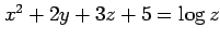 $ x^2+2y+3z+5=\log z$