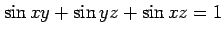 $ \displaystyle{\sin xy+\sin yz+\sin xz=1}$