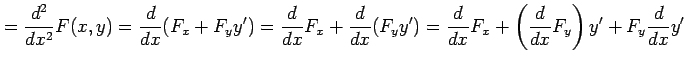 $\displaystyle =\frac{d^2}{dx^2}F(x,y)= \frac{d}{dx}(F_x+F_yy')= \frac{d}{dx}F_x...
...d}{dx}(F_yy')= \frac{d}{dx}F_x+\left(\frac{d}{dx}F_y\right)y'+F_y\frac{d}{dx}y'$