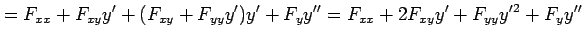 $\displaystyle = F_{xx}+F_{xy}y'+(F_{xy}+F_{yy}y')y'+F_yy'' = F_{xx}+2F_{xy}y'+F_{yy}y'{}^2+F_{y}y''$