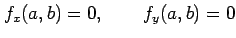 $\displaystyle f_x(a,b)=0, \qquad f_y(a,b)=0$