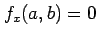 $ f_{x}(a,b)=0$