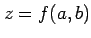 $\displaystyle z=f(a,b)$