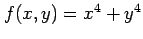 $ f(x,y)=x^4+y^4$