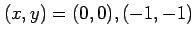 $\displaystyle (x,y)=(0,0), (-1,-1)$