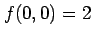 $ f(0,0)=2$