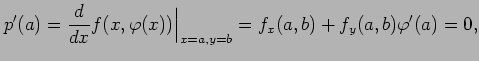 $\displaystyle p'(a)= \frac{d}{dx}f(x,\varphi(x))\Big\vert _{x=a,y=b}= f_{x}(a,b)+f_{y}(a,b)\varphi'(a)=0,$