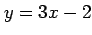 $\displaystyle y=3x-2$