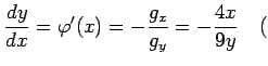 $\displaystyle \frac{dy}{dx}=\varphi'(x)=-\frac{g_x}{g_y}=-\frac{4x}{9y} \quad($