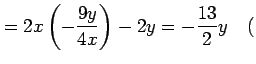 $\displaystyle = 2x\left(-\frac{9y}{4x}\right)-2y=-\frac{13}{2}y \quad($