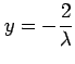 $ \displaystyle{y=-\frac{2}{\lambda}}$