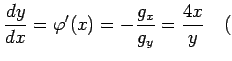 $\displaystyle \frac{dy}{dx}=\varphi'(x)=-\frac{g_x}{g_y}=\frac{4x}{y} \quad($