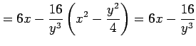 $\displaystyle = 6x-\frac{16}{y^3}\left(x^2-\frac{y^2}{4}\right)= 6x-\frac{16}{y^3}$