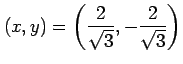 $ \displaystyle{
(x,y)=\left(\frac{2}{\sqrt{3}},-\frac{2}{\sqrt{3}}\right)}$