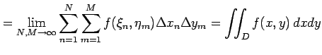 $\displaystyle = \lim_{N,M\to\infty} \sum_{n=1}^{N}\sum_{m=1}^{M} f(\xi_n,\eta_m)\Delta x_n\Delta y_m= \iint_{D}f(x,y)\,dxdy$