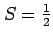 $ S=\frac{1}{2}$