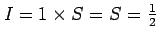 $ I=1\times S=S=\frac{1}{2}$