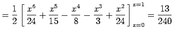 $\displaystyle =\frac{1}{2} \left[\vrule height1.5em width0em depth0.1em\,{ \fra...
...rac{x^4}{8}-\frac{x^3}{3}+\frac{x^2}{24} }\,\right]_{x=0}^{x=1}= \frac{13}{240}$