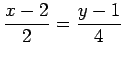 $ \displaystyle{\frac{x-2}{2}=\frac{y-1}{4}}$