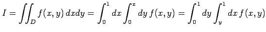 $\displaystyle I=\iint_{D}f(x,y)\,dxdy= \int_{0}^{1}dx\int_{0}^{x}dy\,f(x,y)= \int_{0}^{1}dy\int_{y}^{1}dx\,f(x,y)$