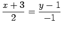 $ \displaystyle{\frac{x+3}{2}=\frac{y-1}{-1}}$