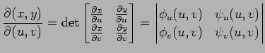 $\displaystyle \frac{\partial(x,y)}{\partial(u,v)}= \det \begin{bmatrix}\frac{\p...
...in{vmatrix}\phi_u(u,v) & \psi_u(u,v) \\ \phi_v(u,v) & \psi_v(u,v) \end{vmatrix}$