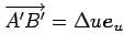 $ \overrightarrow{A'B'}=\Delta u\vec{e}_u$