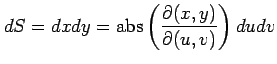 $\displaystyle dS=dxdy=\mathrm{abs}\left( \frac{\partial(x,y)}{\partial(u,v)}\right) dudv$