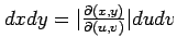 $ dxdy=\vert\frac{\partial(x,y)}{\partial(u,v)}\vert dudv$