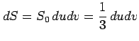 $\displaystyle dS=S_0\,dudv=\frac{1}{3}\,dudv$