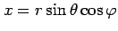 $ x=r\sin\theta\cos\varphi$