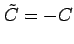 $\displaystyle \tilde{C}=-C$