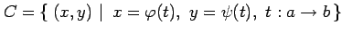 $\displaystyle C=\left\{\left.\,{(x,y)}\,\,\right\vert\,\,{x=\varphi(t),\,\,y=\psi(t),\,\,t:a\to b}\,\right\}$