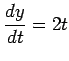 $ \displaystyle{\frac{dy}{dt}=2t}$