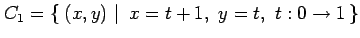 $\displaystyle C_{1}=\left\{\left.\,{(x,y)}\,\,\right\vert\,\,{x=t+1,\,\, y=t,\,\, t:0\to1}\,\right\}$