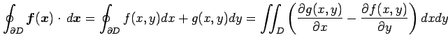 $\displaystyle \oint_{\partial D}\vec{f}(\vec{x})\cdot\,d\vec{x}= \oint_{\partia...
...rac{\partial g(x,y)}{\partial x}- \frac{\partial f(x,y)}{\partial y}\right)dxdy$