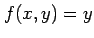 $ f(x,y)=y$