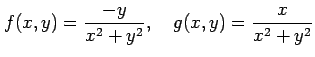 $\displaystyle f(x,y)=\frac{-y}{x^2+y^2}, \quad g(x,y)=\frac{x}{x^2+y^2}$