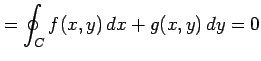 $\displaystyle =\oint_{C}f(x,y)\,dx+g(x,y)\,dy=0$