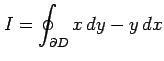 $\displaystyle I=\oint_{\partial D}x\,dy-y\,dx$